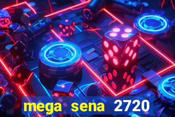 mega sena 2720 giga sena